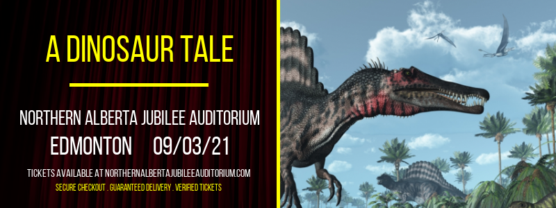 A Dinosaur Tale at Northern Alberta Jubilee Auditorium