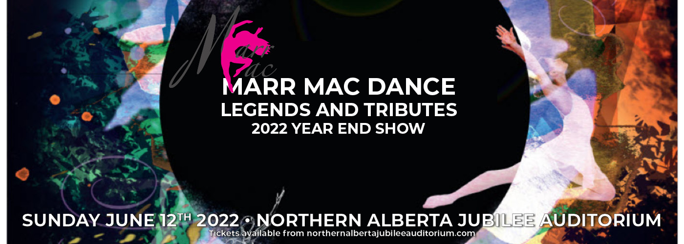 Marr Mac Dance: Legends and Tributes Year End Show at Northern Alberta Jubilee Auditorium