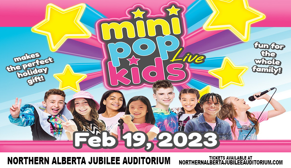 Mini Pops Kids Live at Northern Alberta Jubilee Auditorium