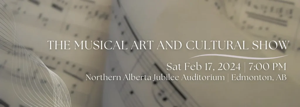 The Musical Art and Cultural Show at Northern Alberta Jubilee Auditorium
