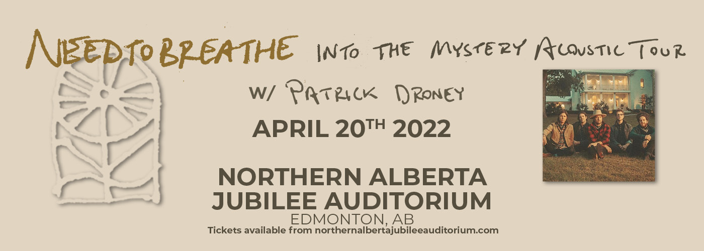 Needtobreathe: Into The Mystery Acoustic Tour with Patrick Droney at Northern Alberta Jubilee Auditorium