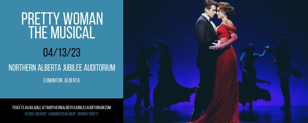 Pretty Woman - The Musical at Northern Alberta Jubilee Auditorium