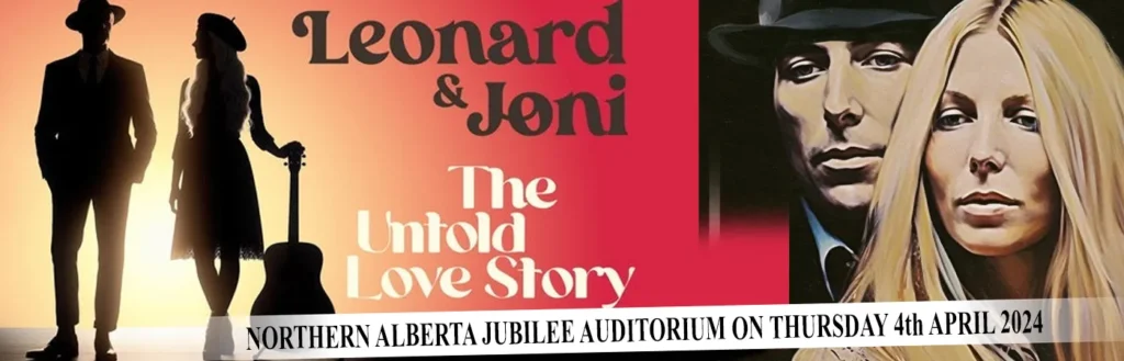 Leonard and Joni - The Untold Love Story at Northern Alberta Jubilee Auditorium
